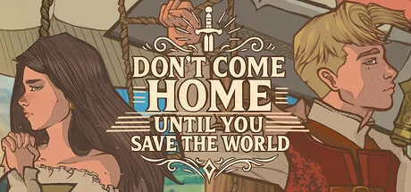 Dont come home until you save the world